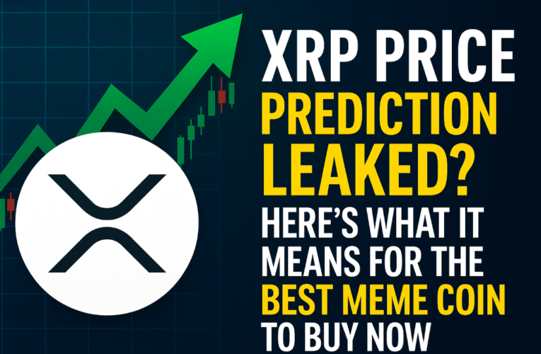 XRP Price Prediction Leaked? Here’s What It Means for the Best Meme Coin to Buy Now